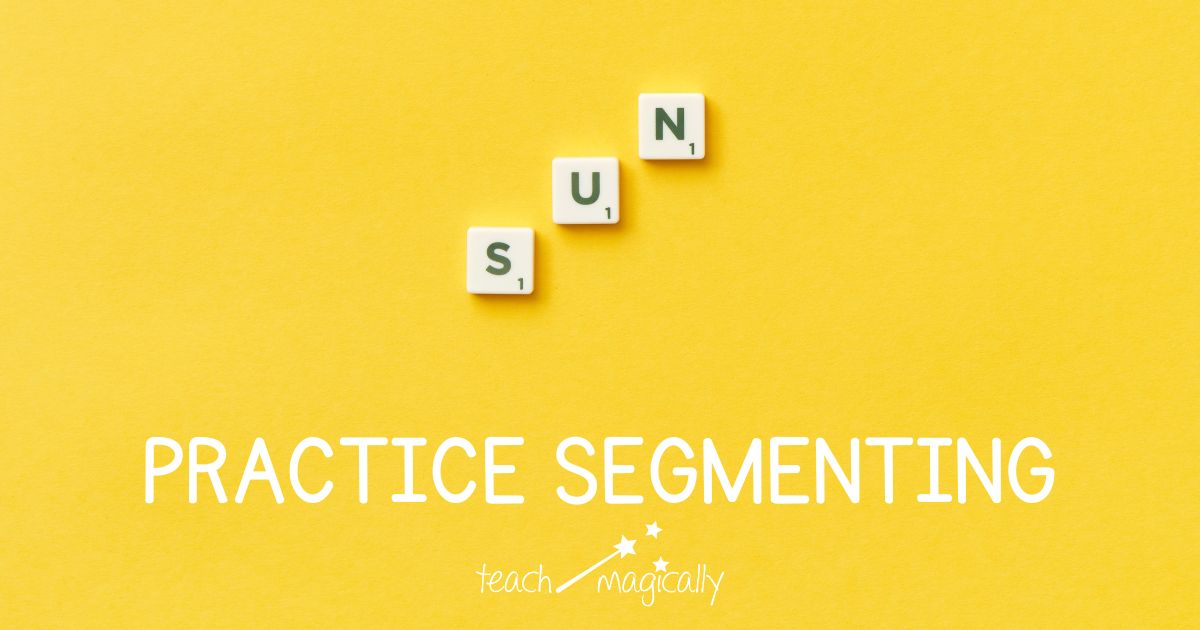 Fun Ways to Practice Segmenting Teach Magically