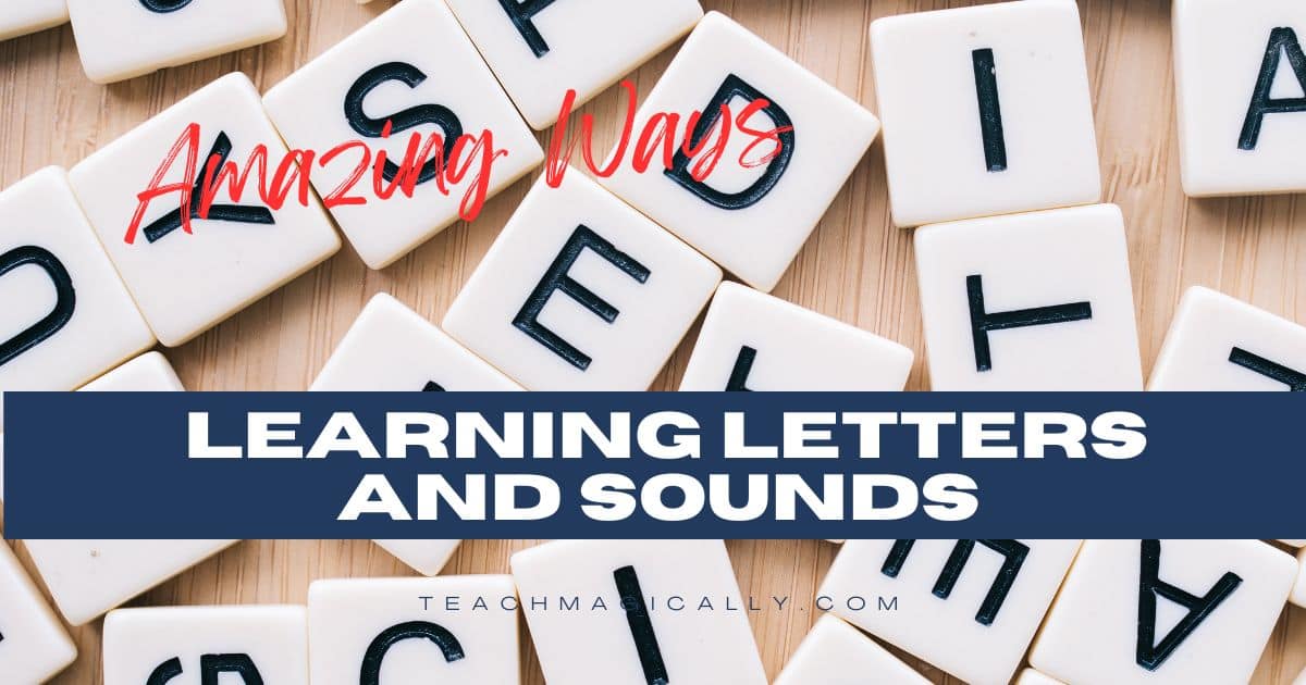 3 Amazing ways to learn letters and sounds letters Teach Magically